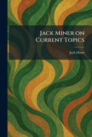 Jack Miner on Current Topics 1025749987 Book Cover