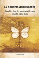 La conspiration sacrée: Quand les dieux, les prophètes et le corps disent la même chose (French Edition) B0FMNRJGXD Book Cover
