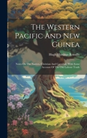 The Western Pacific And New Guinea: Notes On The Natives, Christian And Cannibal, With Some Account Of The Old Labour Trade 1022263846 Book Cover