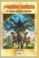 MISIÓN EUREIA: El Rescate del Agua Sagrada (Spanish Edition) B0DZ64M5XG Book Cover