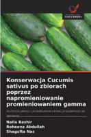 Konserwacja Cucumis sativus po zbiorach poprzez napromieniowanie promieniowaniem gamma 6209300960 Book Cover
