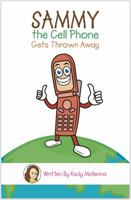 Sammy the Cell Phone Gets Thrown Away 0578502402 Book Cover
