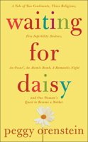Waiting for Daisy: A Tale of Two Continents, Three Religions, Five Infertility Doctors, an Oscar, an Atomic Bomb, a Romantic Night, and One Woman's Quest to Become a Mother 1596912103 Book Cover