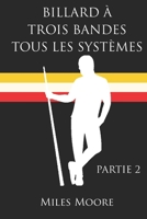 BILLARD À TROIS BANDES TOUS LES SYSTÈMES - PARTIE 2 (French Edition) B0FDPNMYPT Book Cover