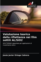 Valutazione teorica della riflettanza nei film sottili AL/SiO2 6203622222 Book Cover