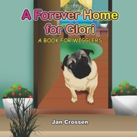 A Forever Home for Glori: A Book for Wigglers B099YKK2YV Book Cover