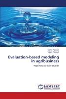 Evaluation-based modeling in agribusiness: Hop industry case studies 3659508489 Book Cover