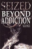 Seized Beyond Addiction 0979618053 Book Cover