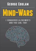 Mind-Wars: I Conquered Alzheimer's and You Can, Too! 1621470873 Book Cover