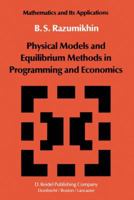 Physical Models and Equilibrium Methods in Programming and Economics 9400962762 Book Cover