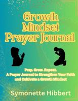 Growth Mindset Prayer Journal B0F5993RN9 Book Cover