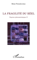 La fragilité du réel: Esquisse phénoménologique II (La Philosophie En Commun) (French Edition) 2343199655 Book Cover