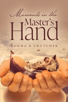 Moments in the Master's Hand B0BYTHVHSD Book Cover