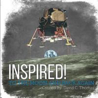 Inspired!: To the Moon and Back Again 1544258968 Book Cover