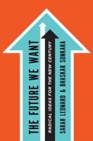 The Future We Want: Radical Ideas for the New Century 0805098291 Book Cover