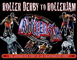 Roller Derby to Rollerjam: The Authorized Story of an Unauthorized Sport 0916290808 Book Cover
