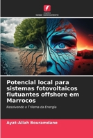 Potencial local para sistemas fotovoltaicos flutuantes offshore em Marrocos 620685387X Book Cover