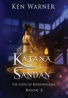 Katana Sandan: The Code of Bodhidharma 1036708926 Book Cover