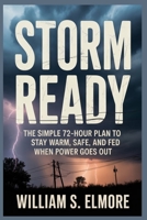 STORM READY: The Simple 72-Hour Plan to Stay Warm, Safe, and Fed When Power Goes Out B0GJSYQQBR Book Cover