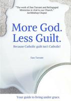 More God. Less Guilt. 1387867598 Book Cover