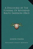 A Discourse At The Funeral Of Reverend Ralph Emerson 1166456358 Book Cover