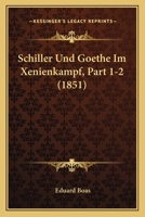 Schiller Und Goethe Im Xenienkampf, Erster Bis Zehnter Band 102246857X Book Cover