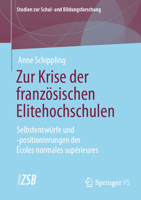 Zur Krise der französischen Elitehochschulen: Selbstentwürfe und -positionierungen der Écoles normales supérieures (Studien zur Schul- und Bildungsforschung, 95) (German Edition) 3658491078 Book Cover