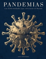 Pandemias: Las enfermedades que rehicieron el mundo (Spanish Edition) B0H82TT6DJ Book Cover