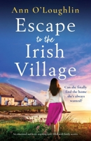 Escape to the Irish Village: An emotional and heart-warming story filled with family secrets 1835254047 Book Cover
