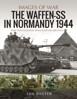 Waffen-SS in Normandy, 1944: Rare Photographs from Wartime Archives 1399091417 Book Cover