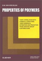 Properties of Polymers, Fourth Edition: Their Correlation with Chemical Structure; their Numerical Estimation and Prediction from Additive Group Contributions 0444414673 Book Cover