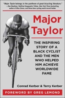 Major Taylor: The Inspiring Story of a Black Cyclist and the Men Who Helped Him Achieve Worldwide Fame 1510704167 Book Cover