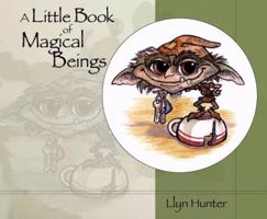 A Little Book Of Magical Beings 0977641910 Book Cover