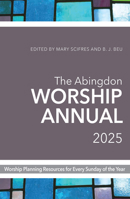 The Abingdon Worship Annual 2025: Worship Resources for Every Sunday of the Year 1791032265 Book Cover