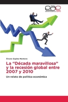 La "Década maravillosa" y la recesión global entre 2007 y 2010 (Spanish Edition) 6208828058 Book Cover