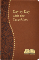 Day By Day With The Catechism: Minute Meditations For Every Day Containing An Excerpt from The Catechism, A Reflection, And A Prayer 1937913546 Book Cover