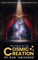 The Truth Of The Cosmic Creation Of Our Universe' B0H2KL1XM1 Book Cover