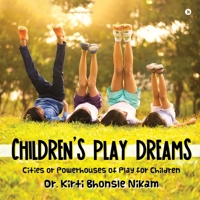 Children's Play Dreams: Cities or Powerhouses of Play for Children 1646787145 Book Cover