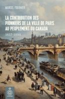 La Contribution des Pionniers de la Ville de Paris au Peuplement du Canada : 1617-1850 2894489730 Book Cover
