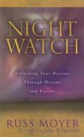 Night Watch: Unlocking Your Destiny Through Dreams and Visions 1581580967 Book Cover