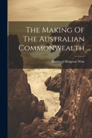 The Making Of The Australian Commonwealth 1021418447 Book Cover