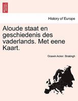 Aloude staat en geschiedenis des vaderlands. Met eene Kaart. Tweede Deel. Tweede Stuk. 1241460426 Book Cover