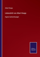 Lebensbild von Albert Knapp: Eigene Aufzeichnungen 1273070399 Book Cover