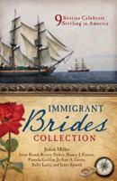 The Immigrant Brides Collection: 9 Stories Celebrate Settling in America 1683228820 Book Cover