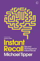 Instant Recall: Tips and Techniques to Master Your Memory 1786781751 Book Cover