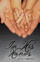 In His Hands 1973677911 Book Cover