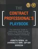 The Contract Professional's Playbook: The Definitive Guide to Maximizing Value Through Mastery of Performance- and Outcome-Based Contracting 0578564076 Book Cover