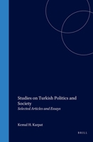 Studies on Turkish Politics and Society: Selected Articles and Essays (Social, Economic and Political Studies of the Middle East and Asia) 9004133224 Book Cover