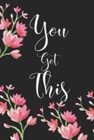 You Got This: Notebook Journal - You Got This Notebook/Notepad/Diary Gift - Cute Inspirational Gift Idea for Women Encouragement, Strength and Motivation - 6 x 9 Lined Acid-Free Paper 1077273436 Book Cover