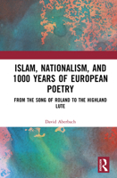 Islam, Nationalism, and 1000 Years of European Poetry: From The Song of Roland to The Highland Lute 1041031211 Book Cover